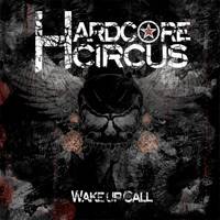 Hardcore Circus : Wake Up Call